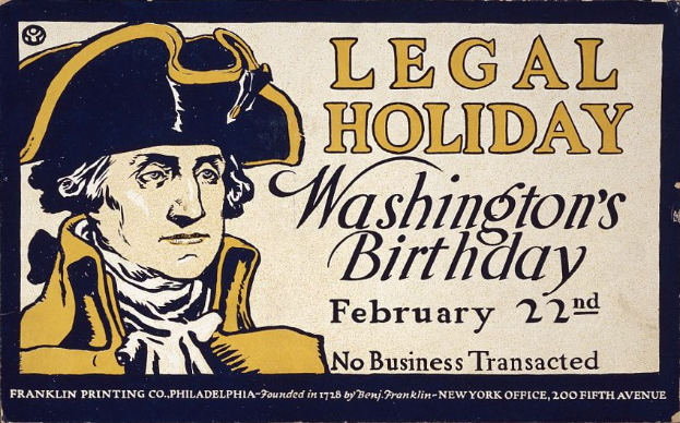Plakat mit einem Porträt eines Mannes in Anzug und Krawatte mit einem ernsten Gesichtsausdruck, der "Gesetzlicher Feiertag Washington's Birthday, 22. Februar - Keine Geschäfte" in fetter schwarzer Schrift auf einem hellblauen Hintergrund ankündigt.